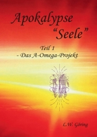 Apokalypse "Seele": Das A-Omega-Projekt (German Edition) 3752843195 Book Cover