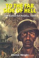 To the Far Side of Hell: The Battle for Peleliu, 1944 1861267517 Book Cover