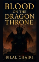 Blood on the Dragon Throne B0FNT2FPJC Book Cover
