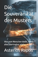 Die Souveränität des Musters: Was vom Menschen bleibt, wenn alles übertragbar wird (German Edition) B0H678XH9G Book Cover