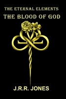 The Eternal Elements: The Blood of God 1734685530 Book Cover