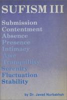 Sufism, No. 3: Submission, Contentment, Absence, Presence, Intimacy, Awe, Tranquility, Serenity (Sufism) 093354619X Book Cover