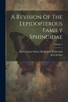 A Revision Of The Lepidopterous Family Sphingidae; Volume 3 1021534927 Book Cover