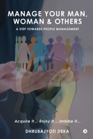 Manage your Man, Woman and Others (BW): A Step Towards People Management B0GNHDC34K Book Cover