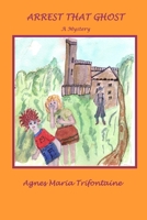 Arrest That Ghost 1089579853 Book Cover