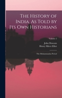 The History of India, As Told by Its Own Historians: The Muhammadan Period; Volume 2 1108055842 Book Cover