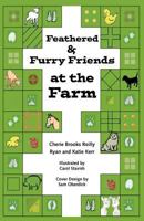 Feathered & Furry Friends at the Farm 1466940956 Book Cover