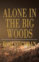 Alone in the Big Woods 1495820106 Book Cover