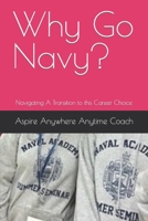 Why Go Navy?: Navigating A Transition to this Career Choice B0CFCTZCDS Book Cover