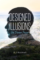 Designed Illusions: Via Divine Power 1098054407 Book Cover