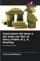 Costruzioni del bene e del male nei libri di Harry Potter di J. K. Rowling (Italian Edition) 620082858X Book Cover