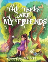 The Trees Are My Friends 0578942097 Book Cover