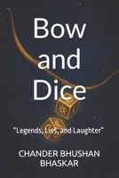 Bow and Dice: "Legends, Lies, and Laughter" B0F4XNN537 Book Cover