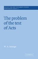 The Problem of the Text of Acts (Society for New Testament Studies Monograph Series) 0521018803 Book Cover