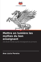 Mettre en lumière les mythes du bon enseignant 6209777872 Book Cover