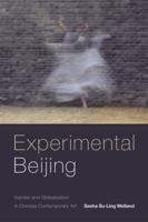 Experimental Beijing: Gender and Globalization in Chinese Contemporary Art 0822369435 Book Cover