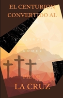 El Centurion convertido al pie de la cruz B09244Z2QY Book Cover