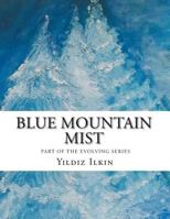 Blue Mountain Mist: Let's Evolve 1504362233 Book Cover