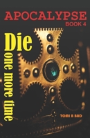 APOCALYPSE: Die One More Time B0CL8WHKHZ Book Cover
