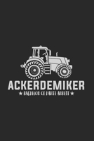 Landwirt Notizbuch: Ackerdemiker G�lle Traktor Bauernhof Spruch als Geschenkidee als Planer Tagebuch Notizheft oder Notizblock 6x9 DIN A5 120 Seiten Blank 1677383976 Book Cover