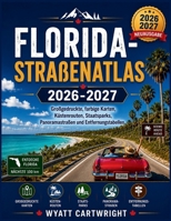 Florida-Straßenatlas 2026–2027: Großgedruckte, farbige Karten, Küstenrouten, Staatsparks, Panoramastraßen und Entfernungstabellen (The Complete Road Atlas Collection) (German Edition) B0HDFZ2FDX Book Cover