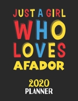 Just A Girl Who Loves Afador 2020 Planner: Weekly Monthly 2020 Planner For Girl or Women Who Loves Afador 1656970791 Book Cover
