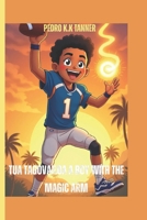 Tua Tagovailoa A Boy with the Magic Arm (A sports biography book for kids): The Samoan Star Who Shines on the Field B0F2YDGXNF Book Cover