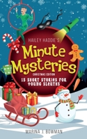 Hailey Haddie's Minute Mysteries Christmas Edition: 15 Short Stories For Young Sleuths 1950341933 Book Cover