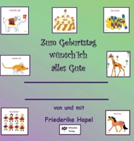 Zum Geburtstag wünsch´ ich alles Gute: ein Geburtstagslied zum Lesen, Singen, Malen, Vorlesen Lassen und, und, und (German Edition) 3384632621 Book Cover
