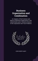 Business Organization and Combination (Big Business : Economic Power in a Free Society Series) 1358076642 Book Cover