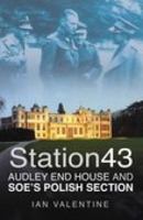 Station 43: Audley End House and SOE's Polish Section 0750937084 Book Cover
