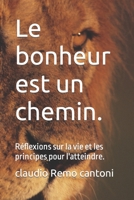 Le bonheur est un chemin.: Réflexions sur la vie et les principes pour l'atteindre. B0C2RVLTWC Book Cover