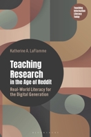Teaching Research in the Age of Reddit: Real-World Literacy for the Digital Generation (Libraries Unlimited Series for Teaching Information Literacy Today) B0HDPQ7YC8 Book Cover