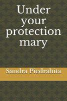 Under Your Protection Mary 1730981887 Book Cover