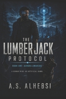 The Lumberjack Protocol: Book One: Aurora Awakens B0H62WKKTV Book Cover