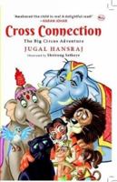 Cross Connection: The Big Circus Adventure [Paperback] Jugal Hansraj 8129149583 Book Cover