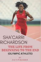SHA'CARRI RICHARDSON THE LIFE FROM BEGINNING TO THE END B0DQVBRVY2 Book Cover