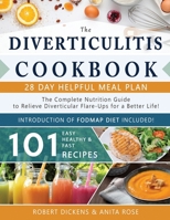 Diverticulitis Cookbook: The Complete Nutrition Guide with 101 Easy, Healthy & Fast Recipes + 28 Days Meal Plan to Relieve Diverticular Flare-Ups for a Better Life! & Introduction of FODMAP diet B08XS264WX Book Cover