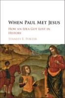 When Paul Met Jesus: How an Idea Got Lost in History 1107127963 Book Cover