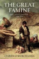 Great Famine: Ireland's Agony 1845-1852 1847252176 Book Cover