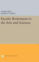 Faculty Retirement in the Arts and Sciences 0691602581 Book Cover