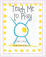 Teach me to Pray: The light of the world lives in me 1685260837 Book Cover