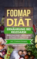 FODMAP DI�T - Ern�hrung bei Reizdarm: Unbeschwert essen, Lebensqualit�t verbessern mit Low Fodmap. inkl. 77 leckeren Rezepten 1099260639 Book Cover