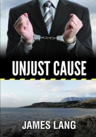 Unjust Cause 1326455311 Book Cover