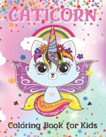 Caticorn Coloring Book for Kids: Ages 4-8 Who Loved Caticorn And Magic 40 Cute B09CRN15GK Book Cover