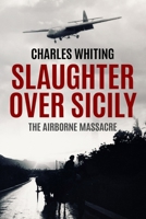 Slaughter Over Sicily 0850523079 Book Cover