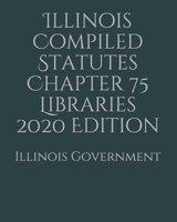 Illinois Compiled Statutes Chapter 75 Libraries 2020 Edition 1678705152 Book Cover