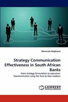 Strategy Communication Effectiveness in South African Banks: From strategy formulation to execution: Communication using the face-to-face medium 3838359321 Book Cover