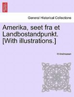 Amerika, Seet Fra Et Landbostandpunkt... 1247088588 Book Cover