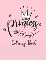 Princess Coloring Book: Coloring Toy Gifts for Kids ages 2-4,4-8, Girls 4-8, Toddler or Adult Relaxation - Large Print Birthday Party Favors Gifts Made in USA 1700603574 Book Cover